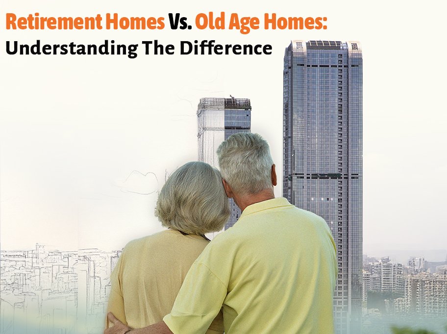 Retirement Homes vs Old Age Homes: What Families Need to Know