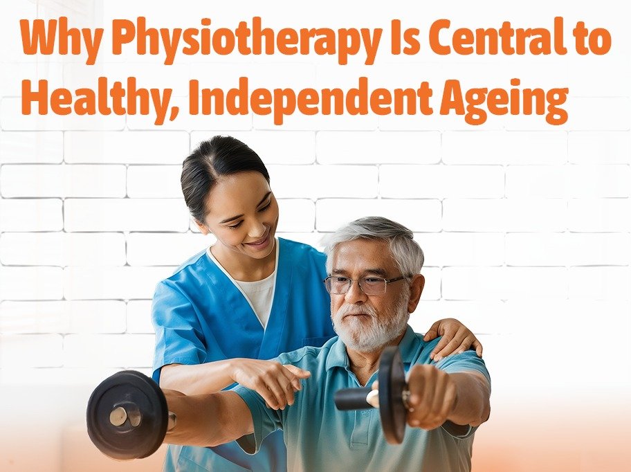 Why Physiotherapy Is Central to Healthy, Independent Ageing